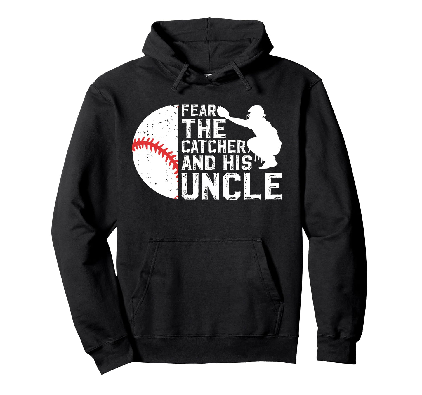 Fear Baseball Catcher Uncle Baseball Catcher Hoodie - Graphic Print Unisex - T-Shirt, Sweatshirt, Hoodie