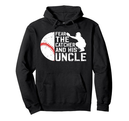 Fear Baseball Catcher Uncle Baseball Catcher Hoodie - Graphic Print Unisex - T-Shirt, Sweatshirt, Hoodie