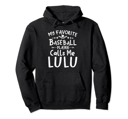 My Favorite Baseball Player Calls Me Lulu Hoodie - Novelty Apparel Unisex - T-Shirt, Sweatshirt, Hoodie