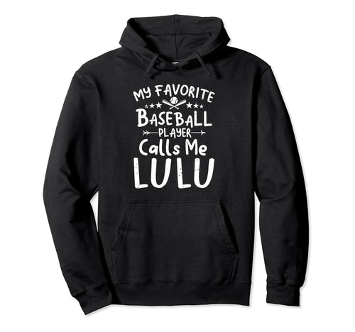My Favorite Baseball Player Calls Me Lulu Hoodie - Novelty Apparel Unisex - T-Shirt, Sweatshirt, Hoodie