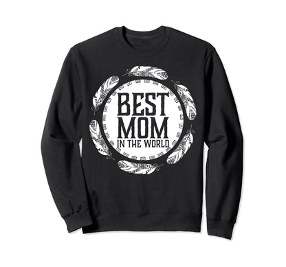 Best Mom World Feathers Boho Sweatshirt - Fun Novelty Design for Adults - T-Shirt, Sweatshirt, Hoodie