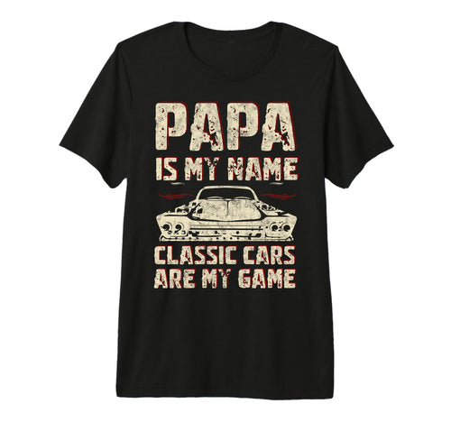 Papa Is My Name Cars Are My Game Fathers T-Shirt - Graphic Print Men Women - T-Shirt, Sweatshirt, Hoodie