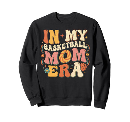My Basketball Mom Era Womens Sport Mom Sweatshirt - Streetwear Style Unisex - T-Shirt, Sweatshirt, Hoodie