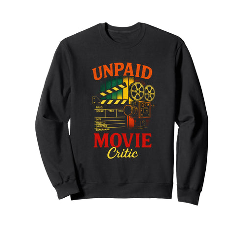 Unpaid Movie Critic Camera Filmmaker Sweatshirt - Unique Graphic Men Women - T-Shirt, Sweatshirt, Hoodie