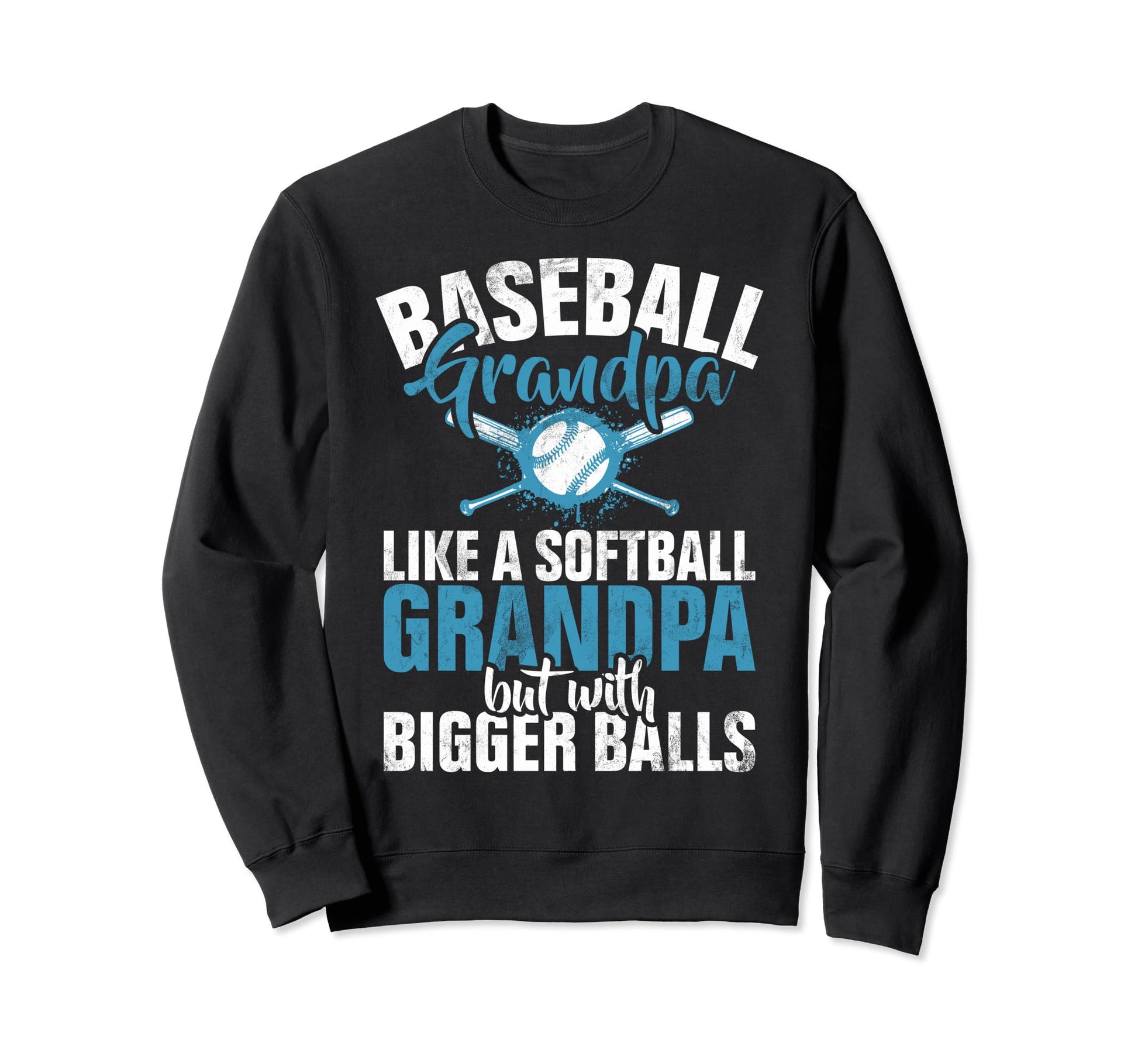 Baseball Grandpa Like Softball Sweatshirt - Custom Art Print Men Women - T-Shirt, Sweatshirt, Hoodie
