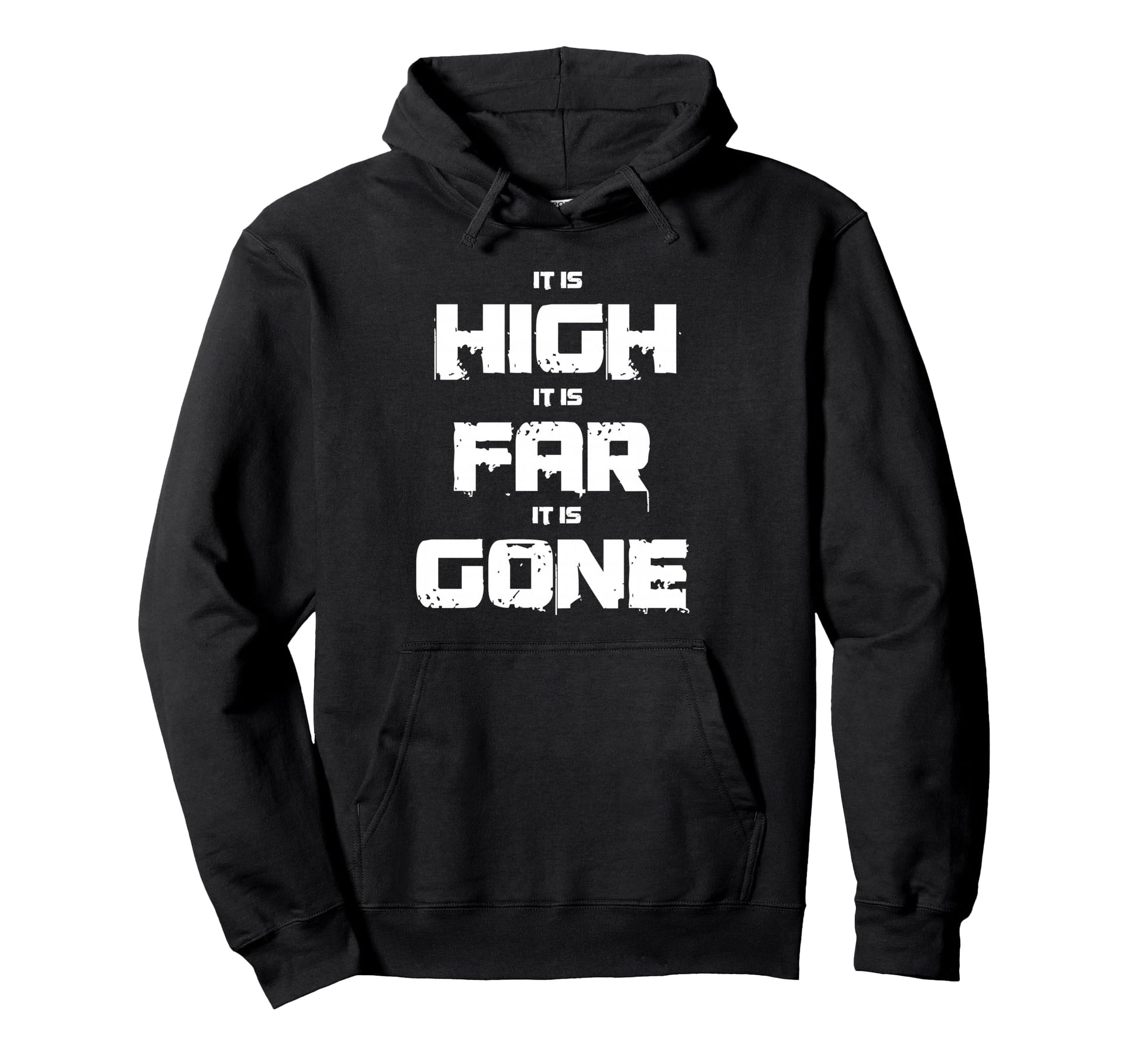 It Is High It Is Far It Is Gone Hoodie - Aesthetic Graphic Unisex - T-Shirt, Sweatshirt, Hoodie