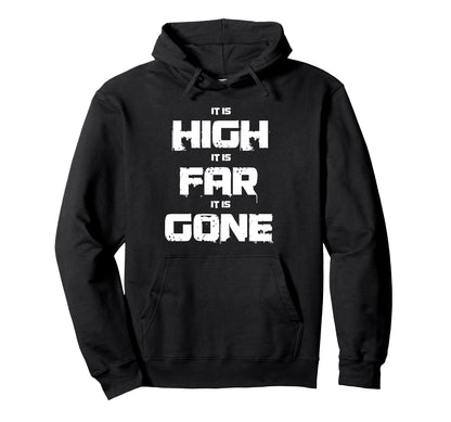 It Is High It Is Far It Is Gone Hoodie - Aesthetic Graphic Unisex - T-Shirt, Sweatshirt, Hoodie