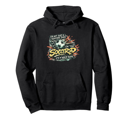 Im Not Just Soccer Dad Im Soccer Hoodie - Casual Everyday Wear for Adults - T-Shirt, Sweatshirt, Hoodie