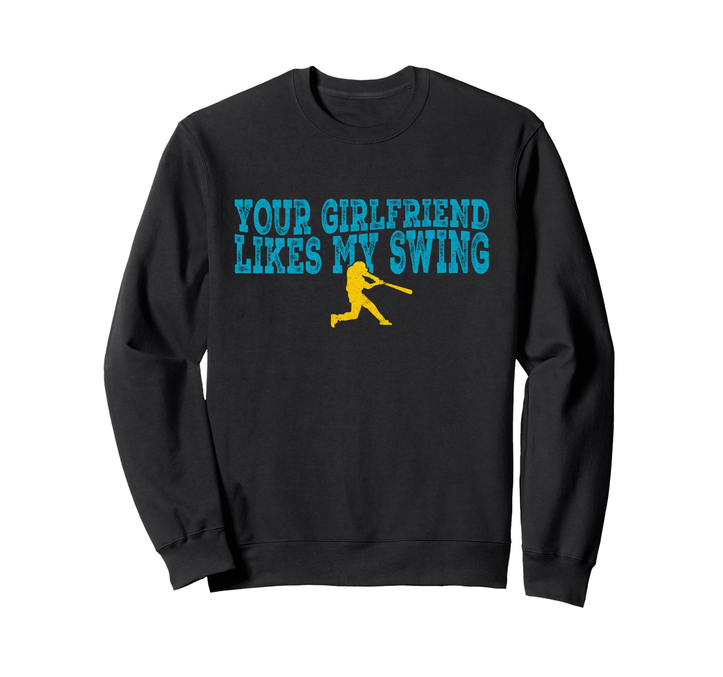 Your Girlfriend Likes My Sweatshirt - Casual Everyday Wear for Adults - T-Shirt, Sweatshirt, Hoodie