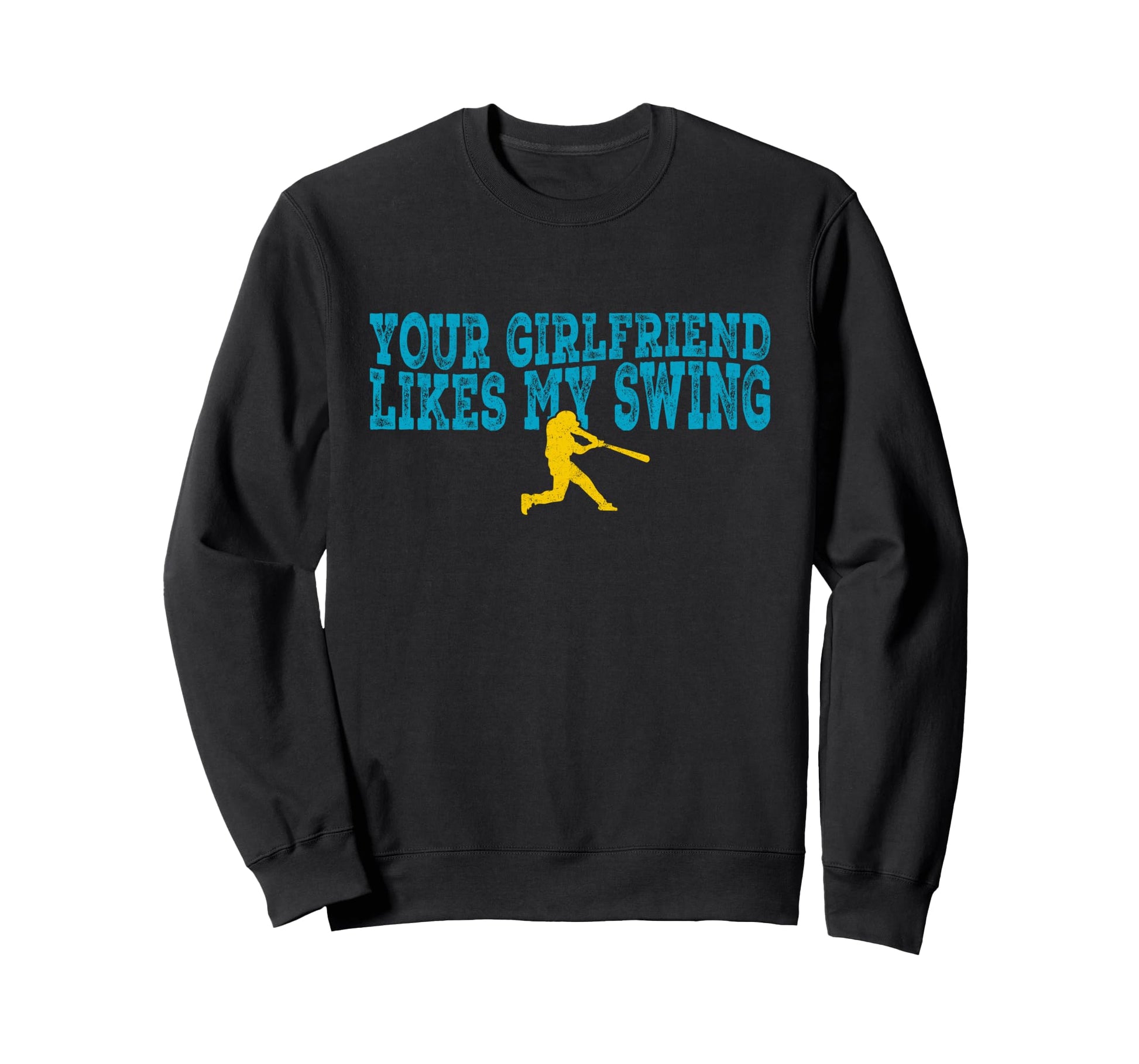 Your Girlfriend Likes My Sweatshirt - Casual Everyday Wear for Adults - T-Shirt, Sweatshirt, Hoodie
