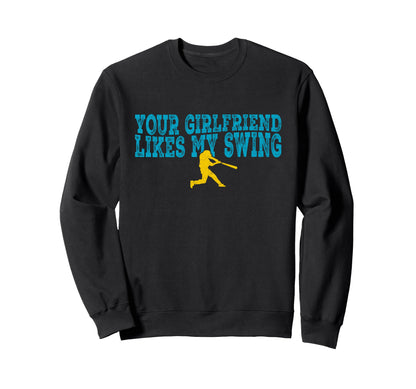 Your Girlfriend Likes My Sweatshirt - Casual Everyday Wear for Adults - T-Shirt, Sweatshirt, Hoodie