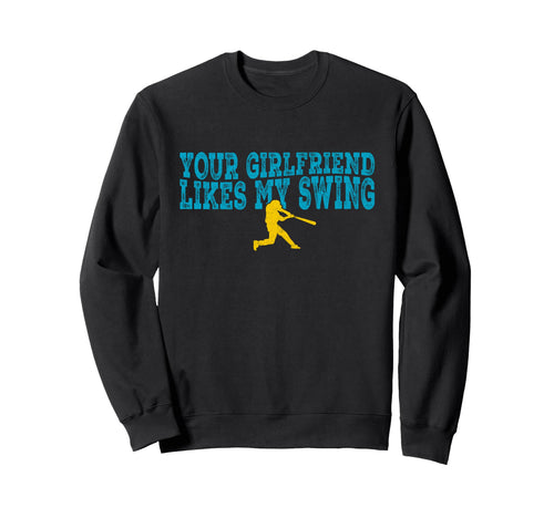 Your Girlfriend Likes My Sweatshirt - Casual Everyday Wear for Adults - T-Shirt, Sweatshirt, Hoodie