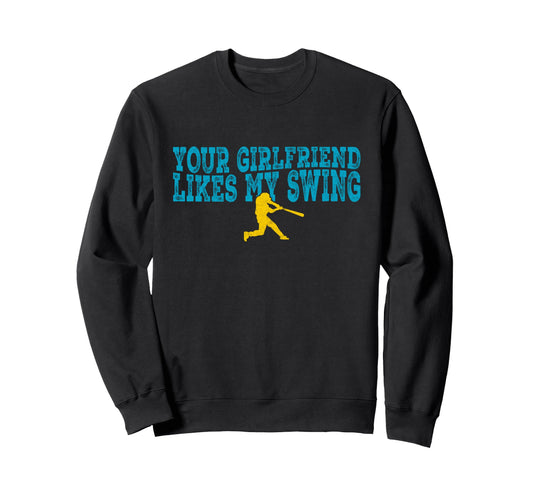 Your Girlfriend Likes My Sweatshirt - Casual Everyday Wear for Adults - T-Shirt, Sweatshirt, Hoodie