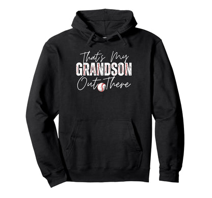 Thats My Grandson Out There Baseball Hoodie - Unique Graphic Unisex - T-Shirt, Sweatshirt, Hoodie