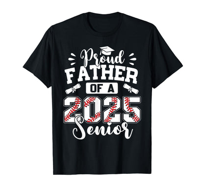 Proud Father 2025 Senior Baseball Graduate T-Shirt - Novelty Apparel Unisex - T-Shirt, Sweatshirt, Hoodie