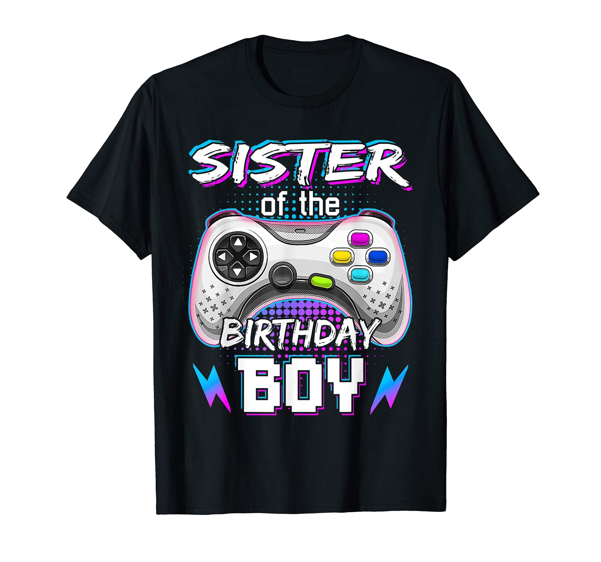Sister Birthday Video Game B Day Gamer Party T-Shirt - Graphic Print Unisex - T-Shirt, Sweatshirt, Hoodie