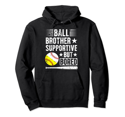 Ball Brother Supportive But Bored Hoodie - Fun Novelty Design Unisex - T-Shirt, Sweatshirt, Hoodie