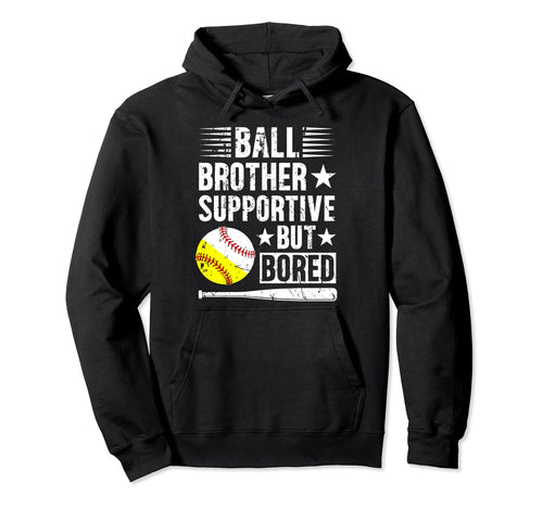 Ball Brother Supportive But Bored Hoodie - Fun Novelty Design Unisex - T-Shirt, Sweatshirt, Hoodie