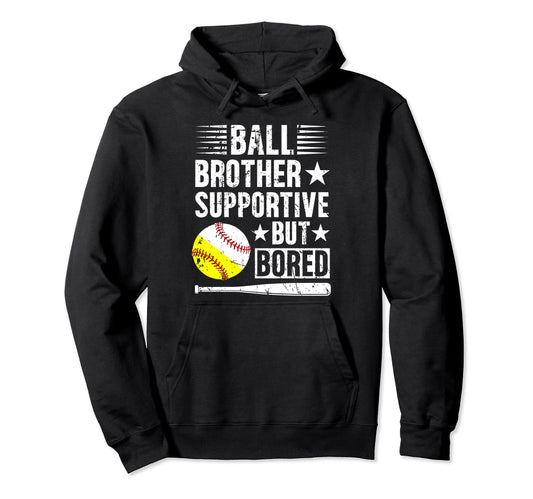 Ball Brother Supportive But Bored Hoodie - Fun Novelty Design Unisex - T-Shirt, Sweatshirt, Hoodie