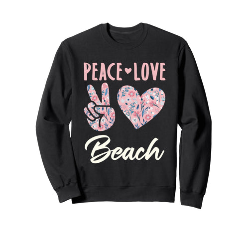 Peace Love Beach Summer Gifts And Hoodie - Casual Everyday Wear for Adults - T-Shirt, Sweatshirt, Hoodie