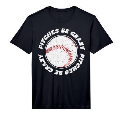 Pitches Be Crazy Baseball Sports Lover T-Shirt - Trendy Graphic Men Women - T-Shirt, Sweatshirt, Hoodie