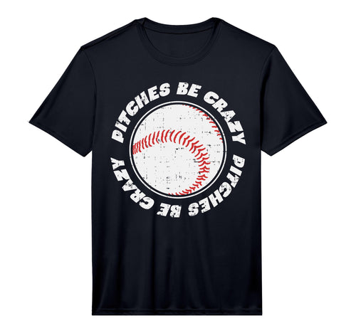 Pitches Be Crazy Baseball Sports Lover T-Shirt - Trendy Graphic Men Women - T-Shirt, Sweatshirt, Hoodie