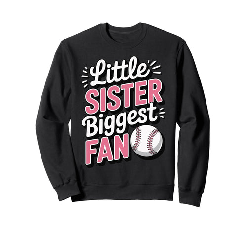 Little Sister Biggest Fan Baseball Sweatshirt - Novelty Apparel Men Women - T-Shirt, Sweatshirt, Hoodie