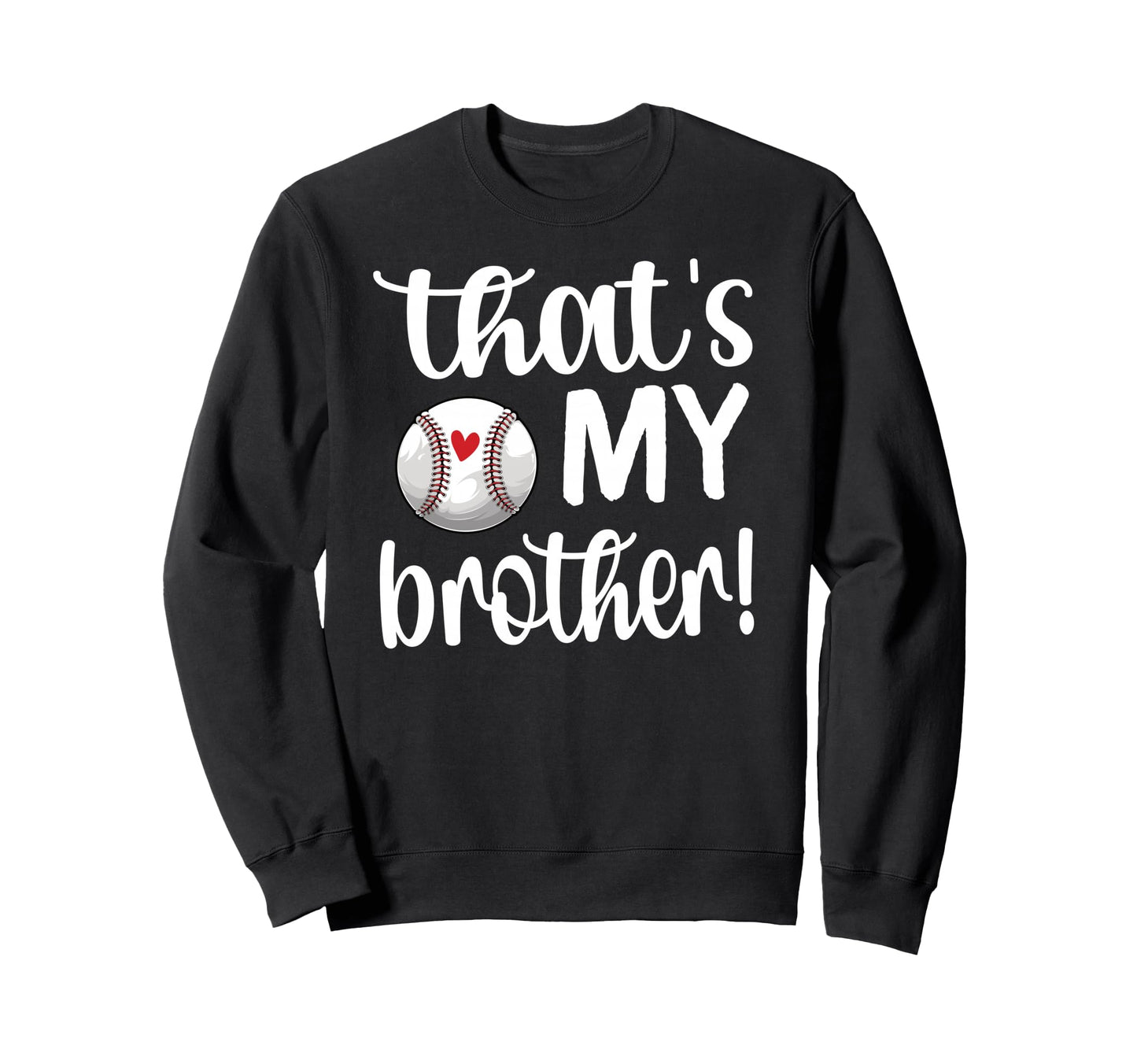 Thats My Brother Baseball Sister Sweatshirt - Minimalist Print Men Women - T-Shirt, Sweatshirt, Hoodie