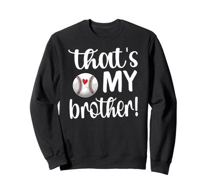 Thats My Brother Baseball Sister Sweatshirt - Minimalist Print Men Women - T-Shirt, Sweatshirt, Hoodie