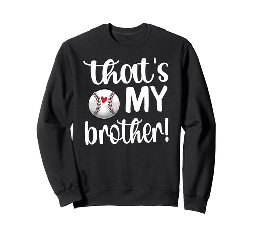 Thats My Brother Baseball Sister Sweatshirt - Minimalist Print Men Women - T-Shirt, Sweatshirt, Hoodie