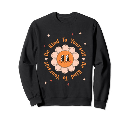 Be Kind To Yourself Mind Boho Sweatshirt - Custom Art Print for Adults - T-Shirt, Sweatshirt, Hoodie