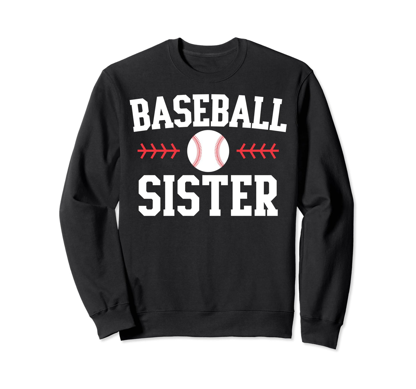 Baseball Sister Funny Mothers Sweatshirt - Fun Novelty Design for Adults - T-Shirt, Sweatshirt, Hoodie