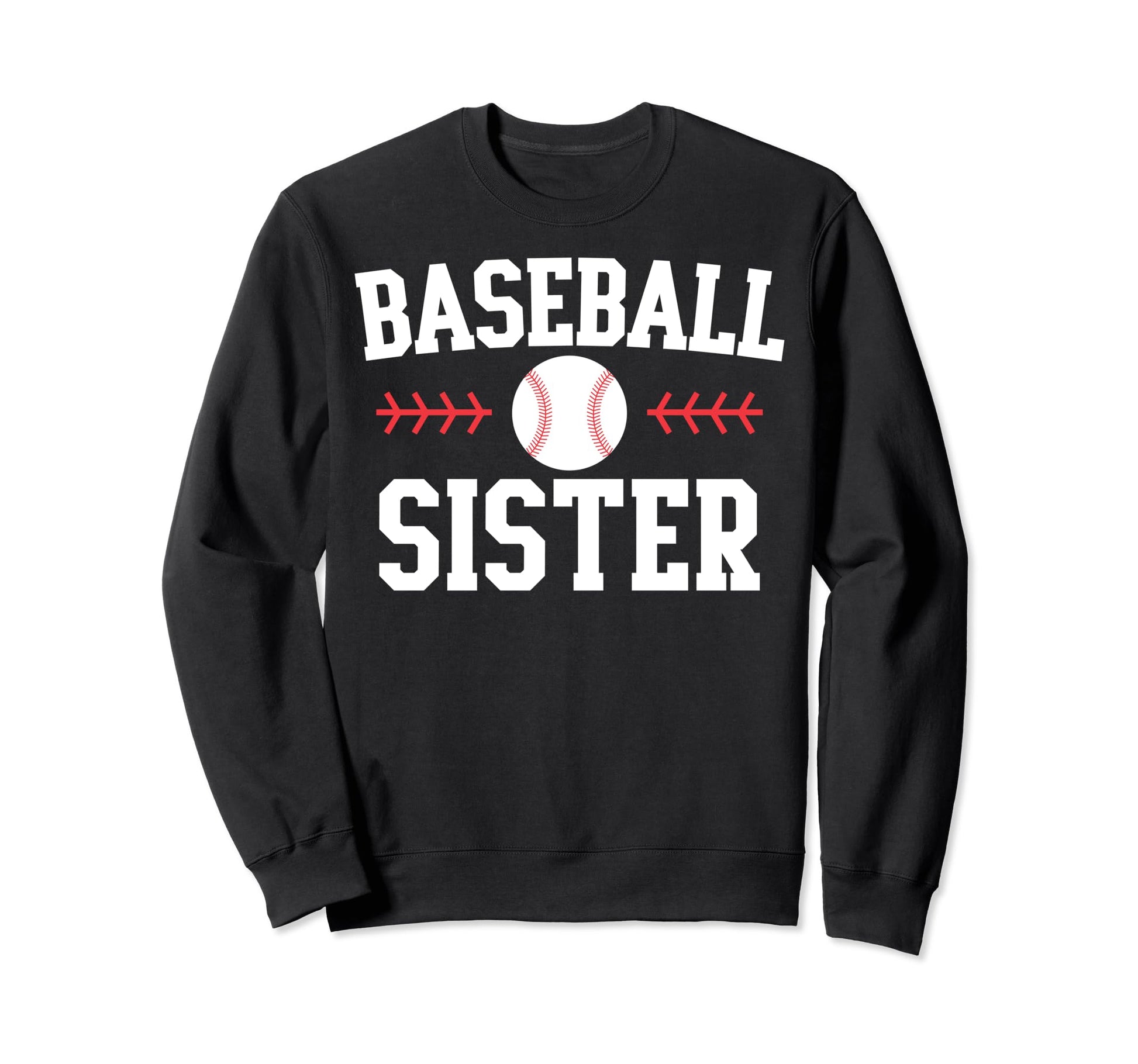 Baseball Sister Funny Mothers Sweatshirt - Fun Novelty Design for Adults - T-Shirt, Sweatshirt, Hoodie