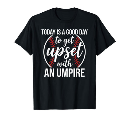 Today Is Good Day To Get Upset T-Shirt - Fun Novelty Design for Adults - T-Shirt, Sweatshirt, Hoodie