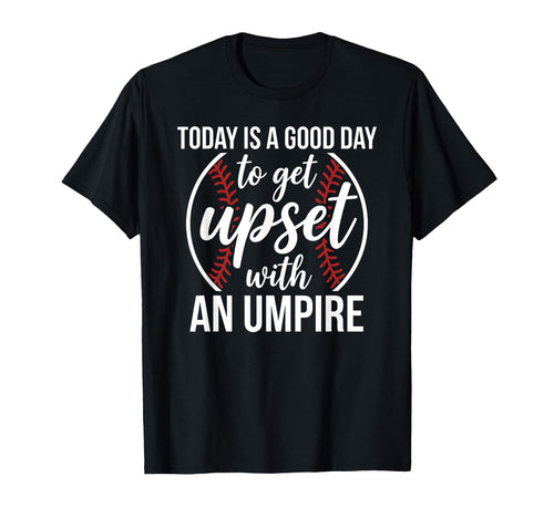 Today Is Good Day To Get Upset T-Shirt - Fun Novelty Design for Adults - T-Shirt, Sweatshirt, Hoodie