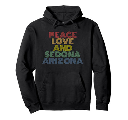 Peace Love Sedona Arizona Desert Hoodie - Fun Novelty Design for Adults - T-Shirt, Sweatshirt, Hoodie