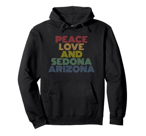 Peace Love Sedona Arizona Desert Hoodie - Fun Novelty Design for Adults - T-Shirt, Sweatshirt, Hoodie