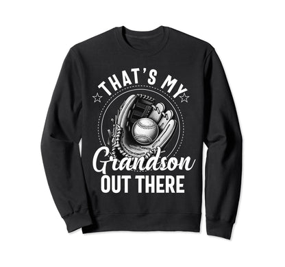 Thats My Grandson Out There Sweatshirt - Casual Everyday Wear Unisex - T-Shirt, Sweatshirt, Hoodie