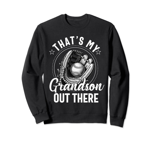 Thats My Grandson Out There Sweatshirt - Casual Everyday Wear Unisex - T-Shirt, Sweatshirt, Hoodie