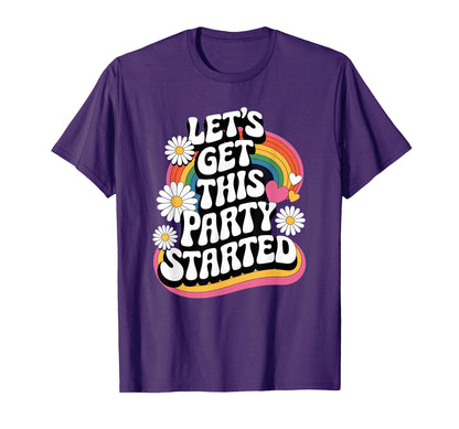 Lets Get This Party Started Groovy Rainbow T-Shirt - Graphic Print Unisex - T-Shirt, Sweatshirt, Hoodie