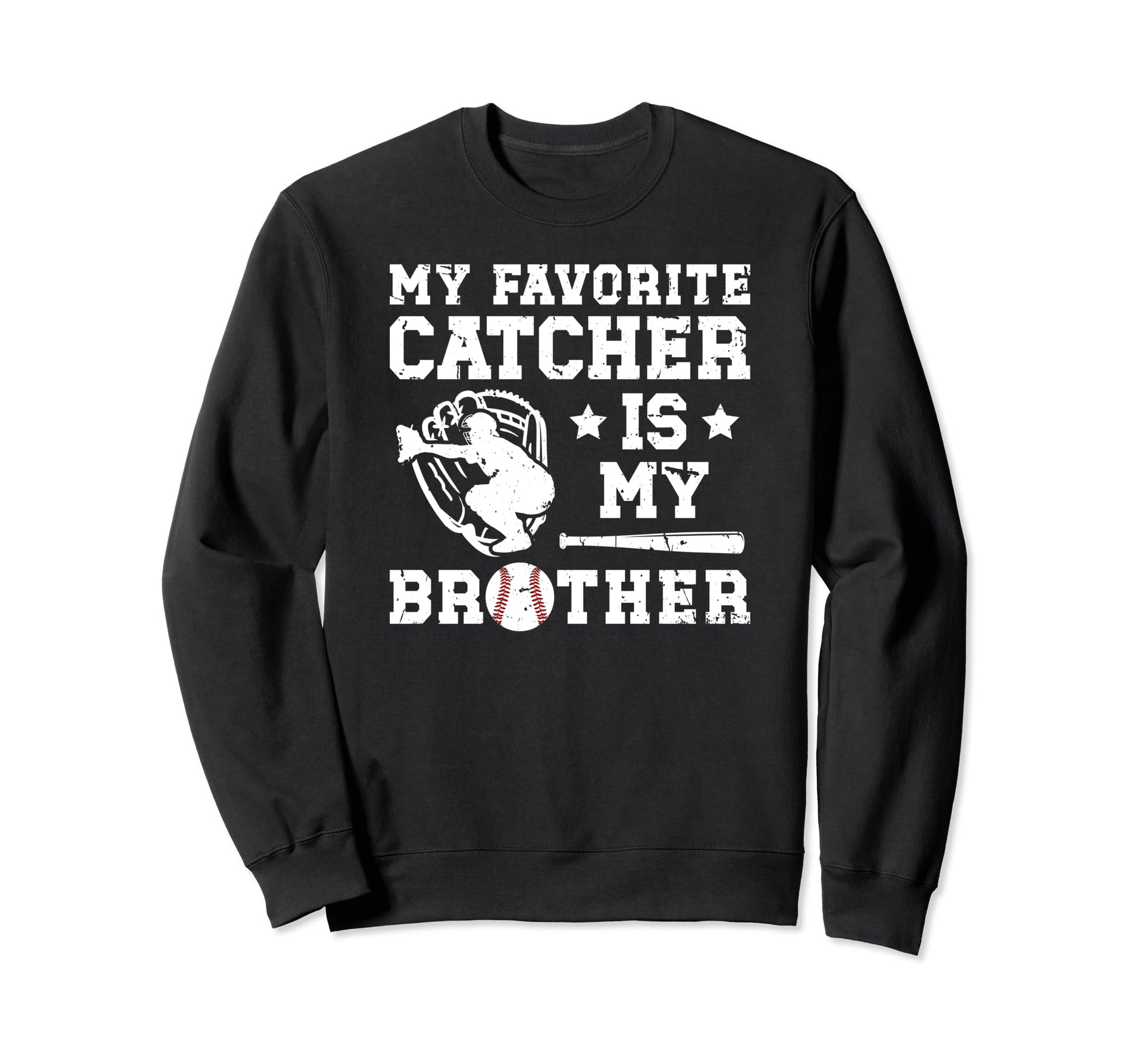 My Brother Baseball Catcher Brother Sweatshirt - Graphic Print Unisex - T-Shirt, Sweatshirt, Hoodie