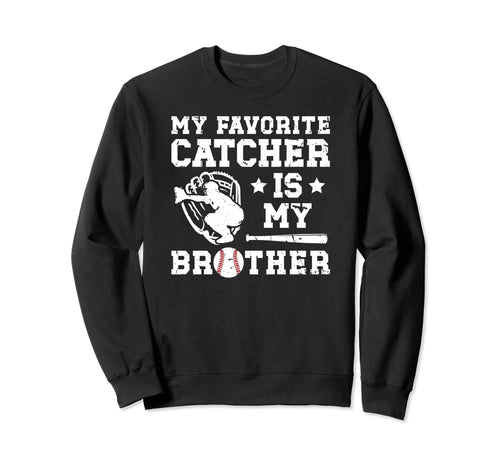 My Brother Baseball Catcher Brother Sweatshirt - Graphic Print Unisex - T-Shirt, Sweatshirt, Hoodie
