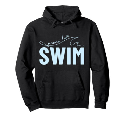 Funny Swimming Swimmer Peace Love Swim Hoodie - Graphic Print Men Women - T-Shirt, Sweatshirt, Hoodie