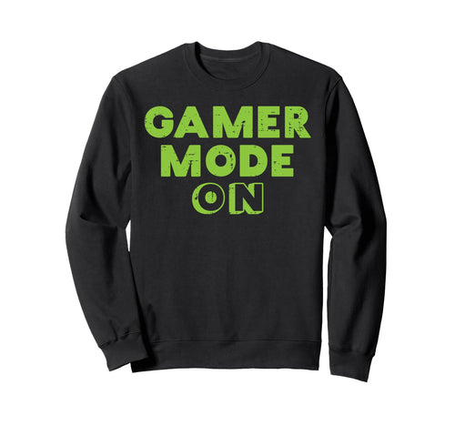 Gamer Mode Funny Gaming Video Game Sweatshirt - Trendy Graphic Unisex - T-Shirt, Sweatshirt, Hoodie