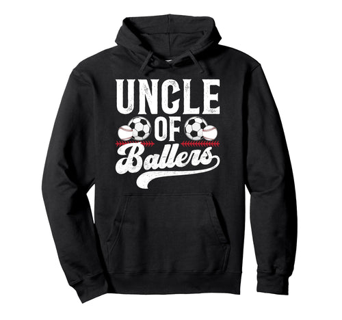 Uncle Ballers Baseball Soccer Uncle Hoodie - Aesthetic Graphic Men Women - T-Shirt, Sweatshirt, Hoodie