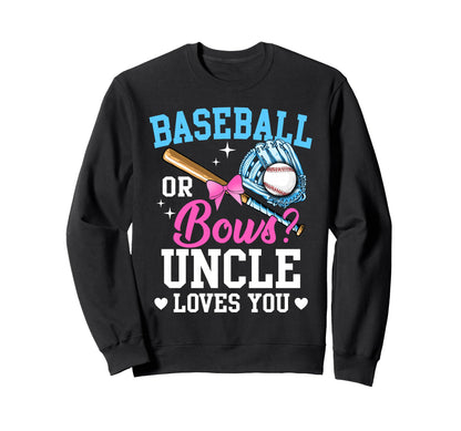 Baseball Or Bows Uncle Loves You Sweatshirt - Custom Art Print for Adults - T-Shirt, Sweatshirt, Hoodie