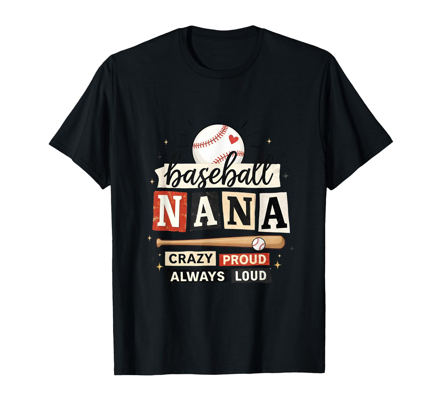 Baseball Nana Crazy Proud Always T-Shirt - Custom Art Print for Adults - T-Shirt, Sweatshirt, Hoodie