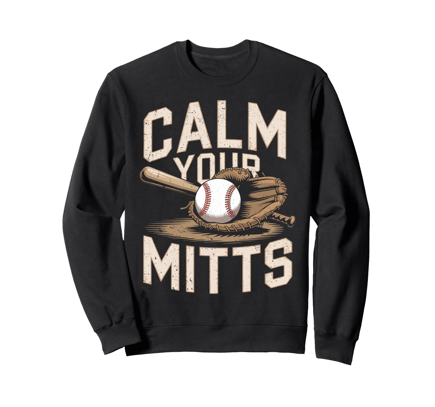 Calm Your Mitts Funny Baseball Sweatshirt - Aesthetic Graphic Men Women - T-Shirt, Sweatshirt, Hoodie