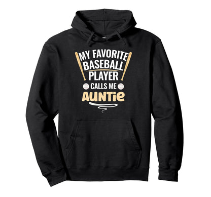 My Favorite Baseball Player Calls Me Auntie Hoodie - Graphic Print Unisex - T-Shirt, Sweatshirt, Hoodie