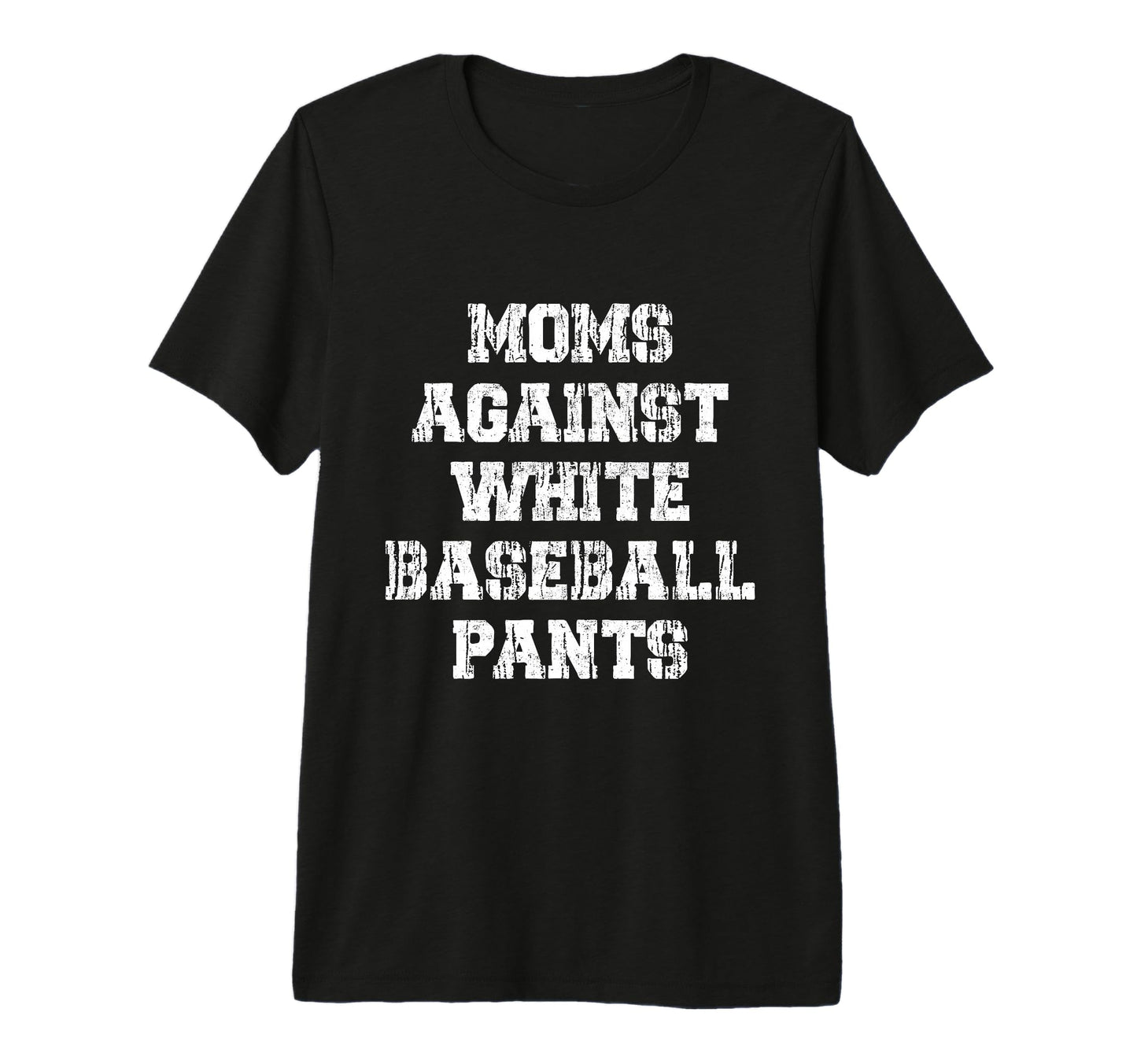 Moms Against White Baseball Pants Funny T-Shirt - Graphic Print for Adults - T-Shirt, Sweatshirt, Hoodie